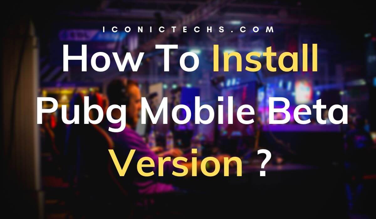 How To Download Pubg Mobile Beta Tester Version