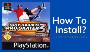 How To Install Tony Hawk’s Pro Skater 3 Free Download Full Version For PC