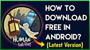 Read more about the article How To Download Human Fall Flat Free On Android?