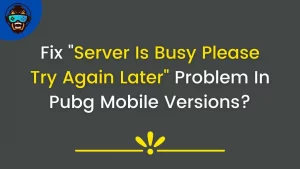 Fix Server Is Busy Please Try Again Later Problem In Pubg Mobile Versions