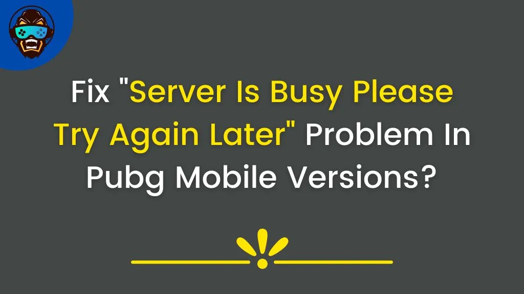 Fix Server Is Busy Please Try Again Later Problem In Pubg Mobile Versions