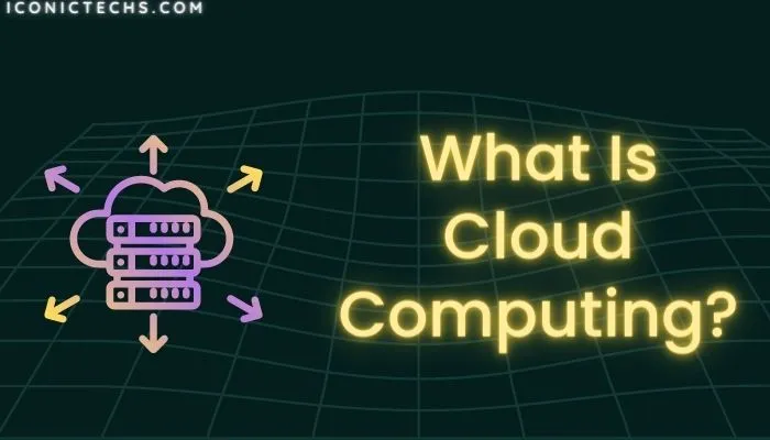 You are currently viewing What Is Cloud Computing?