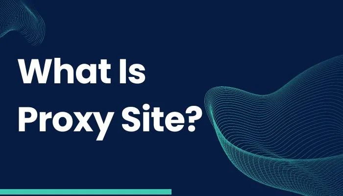 You are currently viewing What Is Proxy Sites? | List Of Proxy Sites
