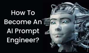 Read more about the article 7+ Tips To Become An AI Prompt Engineer in 2023?