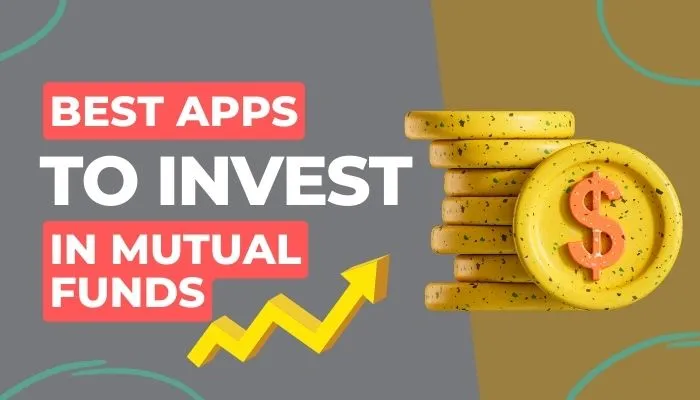 Best Apps To Invest In Mutual Funds In India