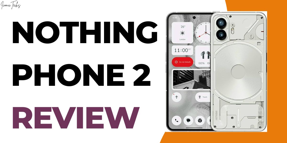 You are currently viewing Nothing Phone 2 Review: A Revolution in Minimalist Technology